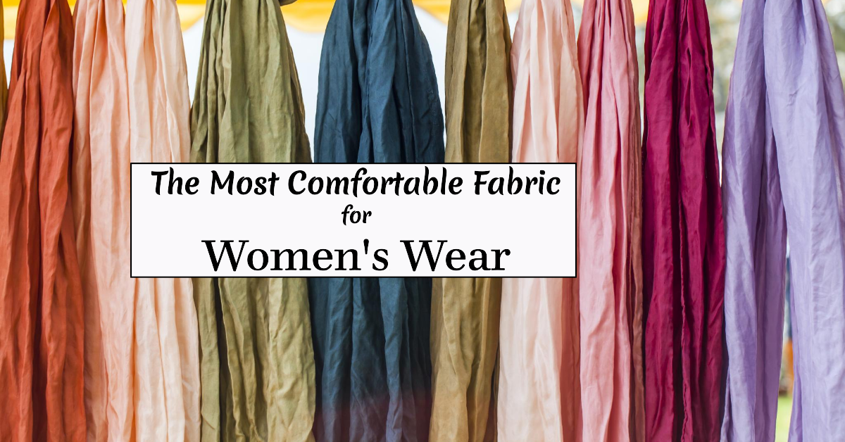 The Most Comfortable Fabric for Women’s Wear